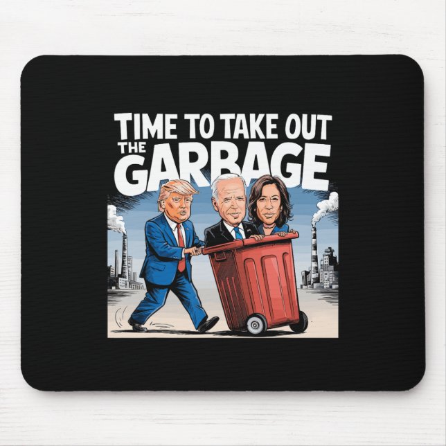 Garbage For Trump 2024 Funny Time To Take Out Garb Mouse Pad (Front)