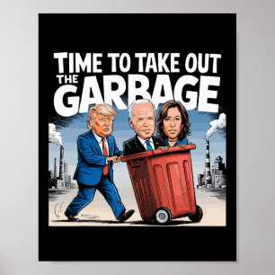 Garbage For Trump 2024 Funny Time To Take Out Garb Poster