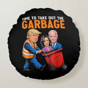 Garbage for Trump 2024 Funny Time to take out Garb Round Pillow