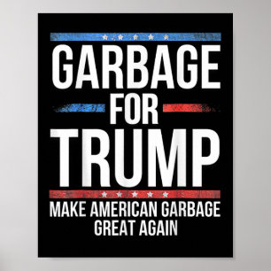 _garbage For Trump Make American Garbage Great Aga Poster