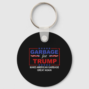 Garbage For Trump Make American Garbage Great Agai Keychain