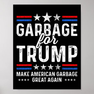 Garbage For Trump Make Trump President Of America  Poster