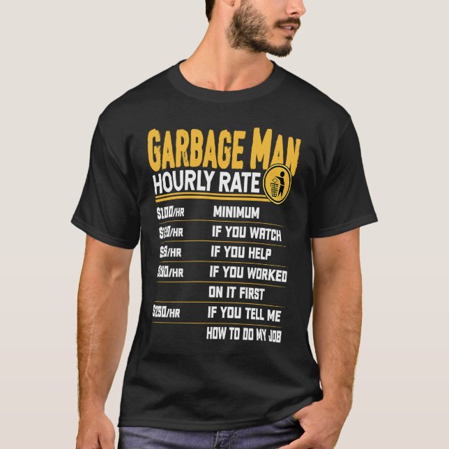 Garbage Man Hourly Rate  Recycle Trash Garbage Col T-Shirt (Front)