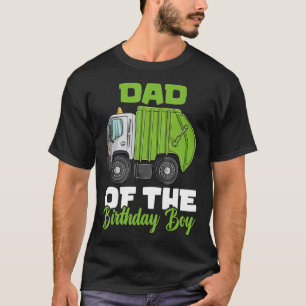 Garbage Truck Birthday  Dad Of The Birthday Boy T-Shirt