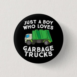Garbage Truck Just A Boy Who Loves Garbage Trucks 1 Inch Round Button