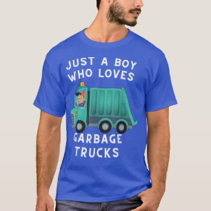 Garbage Truck Just A Boy Who Loves Garbage Trucks T-Shirt