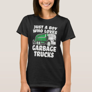 Garbage Truck Just A Boy Who Loves Garbage Trucks T-Shirt