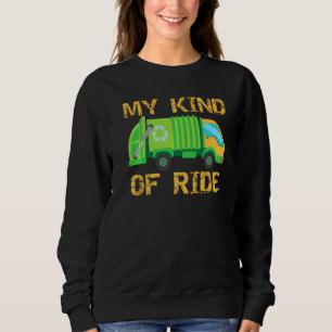 Garbage Truck Kind Of Ride Recycling Day Trash Dus Sweatshirt