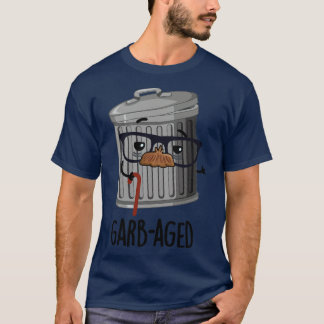 Garbaged Funny Trash Can Pun 1 T-Shirt