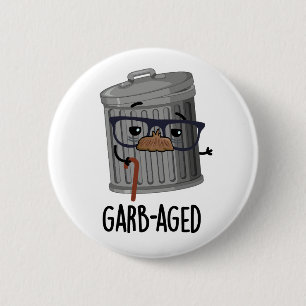 Garbaged Funny Trash Can Pun 2 Inch Round Button