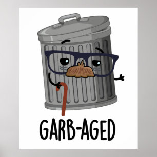 Garbaged Funny Trash Can Pun  Poster