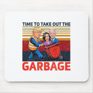 Garbyge For Trump 2024 Funny Time To Take Out The Mouse Pad