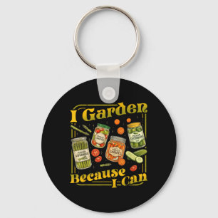 Garden Because Can Funny Gardening Canning Lover 1 Keychain