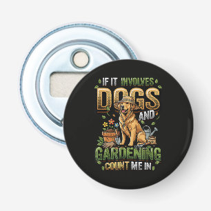 Garden Dog If It Involves Dogs and Gardening Bottle Opener