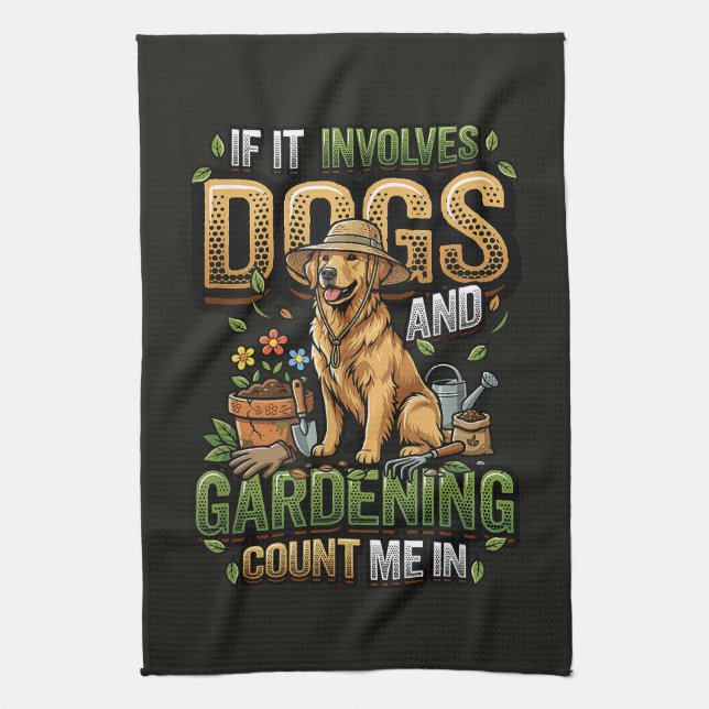 Garden Dog If It Involves Dogs and Gardening Kitchen Towel (Vertical)