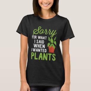 Garden gifts sorry for what I said T-Shirt
