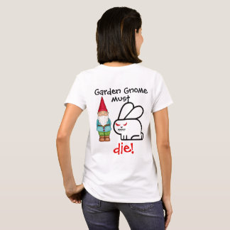 Garden Gnome must DIE! T-Shirt
