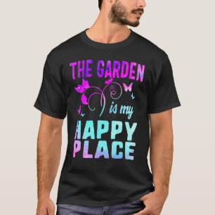 Garden Happiest Place Plant Lady Mom Houseplants G T-Shirt