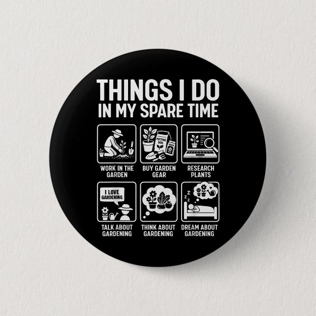 Garden Things Do In Spare Time Plants Funny 2 Inch Round Button (Front)