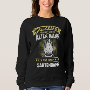 Garden Train  Steam Train Model Railway Sayings Me Sweatshirt
