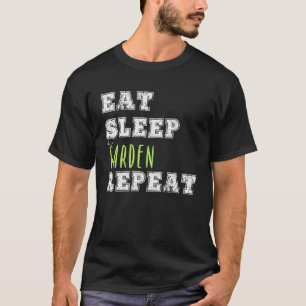 Gardener  Eat Sleep Repeat Green Thumb Yard Farm T-Shirt
