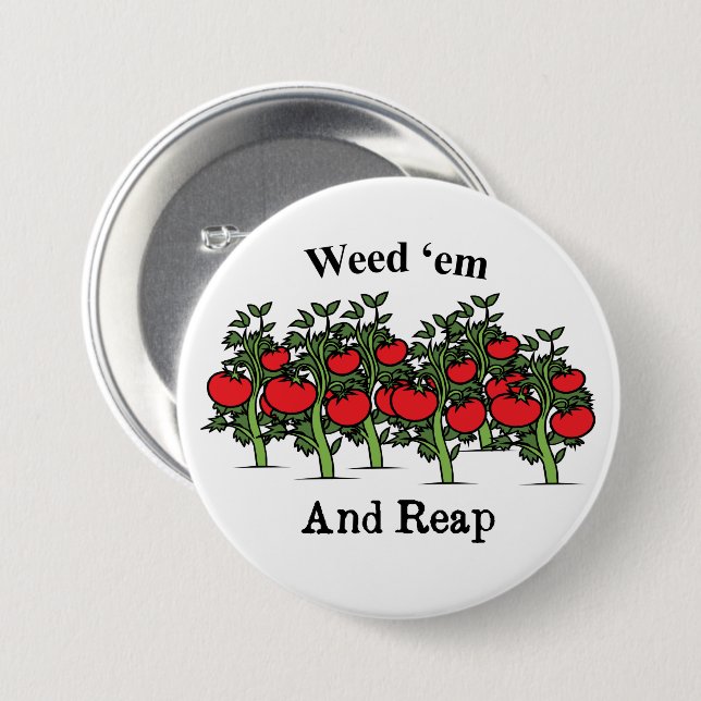 Gardener Funny Weed 'em And Reap 3 Inch Round Button (Front & Back)