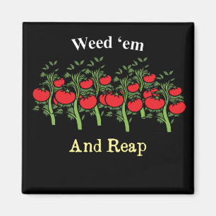 Gardener Funny Weed 'em And Reap Magnet