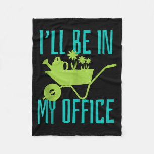 Gardener Gift I'll Be In My Office Garden Plant Ga Fleece Blanket