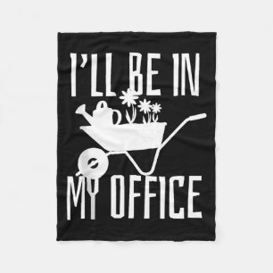 Gardener Gift I'll Be In My Office Garden Plant Ga Fleece Blanket