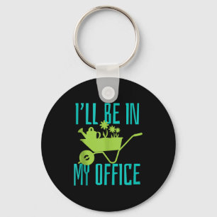 Gardener Gift I'll Be In My Office Garden Plant Ga Keychain