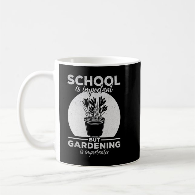 Gardener School Is Important But Gardening Is Impo Coffee Mug (Left)