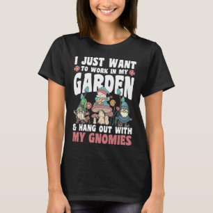 Gardener Work in Garden and Hang Out With Gnomies T-Shirt