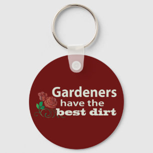 Gardeners Have the Best Dirt! Keychain