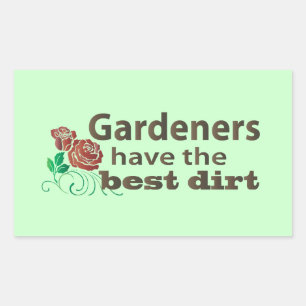 Gardeners Have the Best Dirt! Sticker
