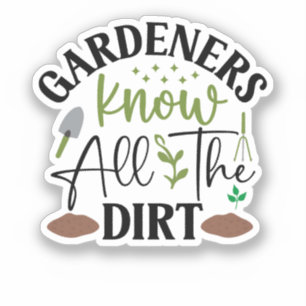 Gardeners Know All The Dirt