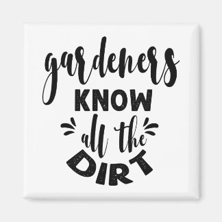 gardeners know all the dirt magnet