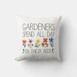 Gardeners Spend All Day In Their Beds Throw Pillow