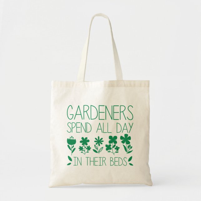 Gardeners Spend All Day In Their Beds Tote Bag (Front)
