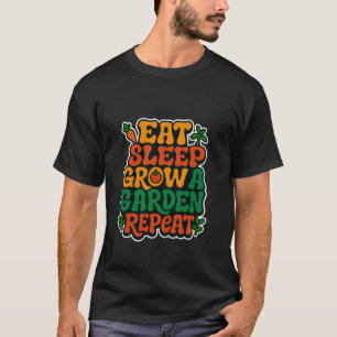 Gardening 4\Bold Urban Plant Lover- Eat Sleep Grow T-Shirt