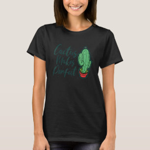 Gardening 4\Cactus Makes Perfect Cute Plant Garde T-Shirt