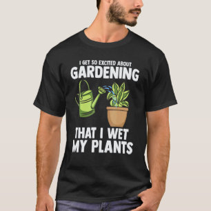 Gardening 4\Cool I Wet My Plants Plant Gardening T-Shirt