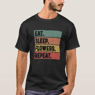 Gardening 4\Eat Sleep Flowers Repeat Gardener Bota T-Shirt