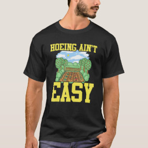 Gardening 4\Farmer Hoeing Ain't Easy Gardening Pl T-Shirt