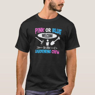 Gardening 4\Gardening Gender Reveal Quote for a Ga T-Shirt