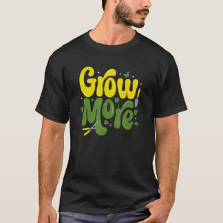 Gardening 4\Gardening Grow More Gardener Plant Gar T-Shirt