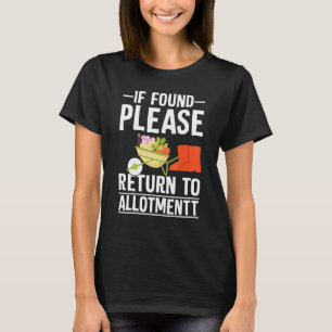 Gardening 4\If found please return to allotment Ga T-Shirt