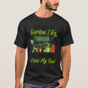 Gardening 4\Into The Garden I Go Happy Gardening F T-Shirt