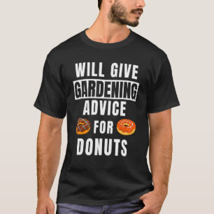 Gardening Advice For Doughnut Garden Accessories F T-Shirt