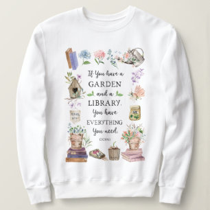 Gardening and Library Quote Floral Garden Sweatshirt