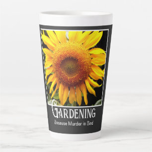 Gardening - Because Murder is Bad funny sunflower Latte Mug